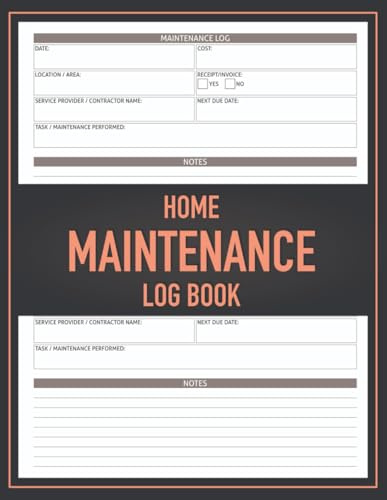 Home Maintenance Log Book: Basic Home Repair & Service Log, Record Repairs, Maintenance Tasks, Costs & Contractor Info, For Homeowners, Renters, and Property Managers