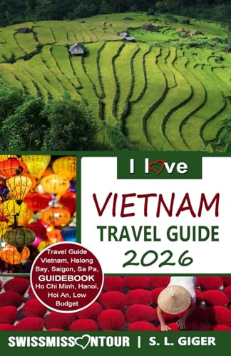 Vietnam travel guide (version with color photos): Travel Guide Vietnam, Vietnamese Vocabulary, Hanoi travel guide, Hanoi, Halong Bay, motorcycle travel. (Swissmissontour Reiseführer)