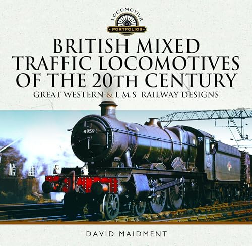 British Mixed Traffic Locomotives of the 20th Century: Great Western & L M S Railway Designs