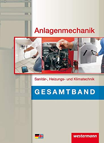Anlagenmechanik / Anlagenmechanik Gesamtband: Sanitär-, Heizungs- und Klimatechnik: Schülerband