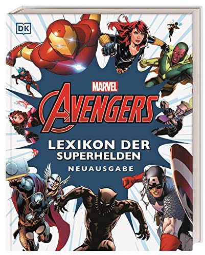 Marvel Avengers Lexikon der Superhelden Neuausgabe: Neuausgabe. Einzigartiger Überblick zu mehr als 200 Helden und Schurken mit Original-Comicillustrationen