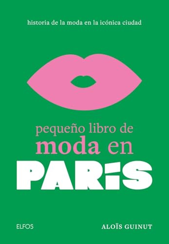 Pequeño libro de moda en París: Historia de la moda en la icónica ciudad