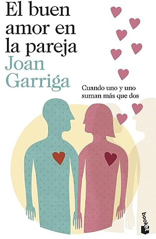 El buen amor en la pareja: Cuando uno y uno suman más que dos (Sexualidad y Pareja)