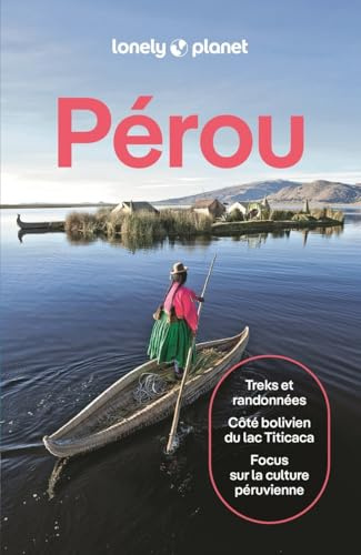 Lonely Planet - Guide Pérou 2026-2027: Itinéraires, expériences, conseils pratiques