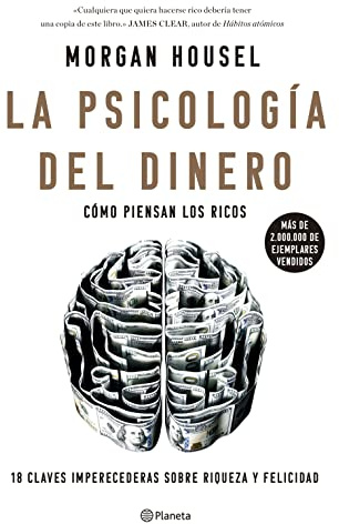 La psicología del dinero: Cómo piensan los ricos: 18 claves imperecederas sobre riqueza y felicidad (No Ficción)(edición en español)