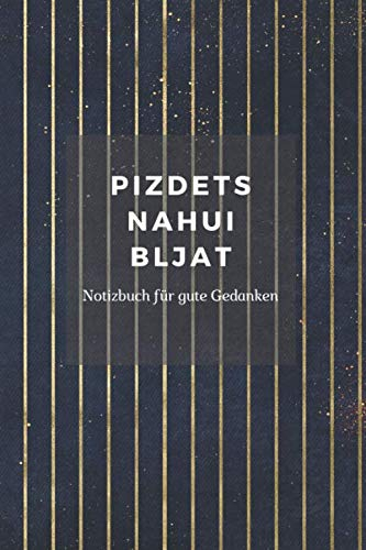 Pizdets Nahoi Bljat: Notizbuch für Gute Gedanken | Punktraster A5 Heft für Handlettering Skizzen | Dot Grid Journal | ein Kreatives Lustiges Geschenk und Witzige Idee (Russische Spezialitäten, Band 3)
