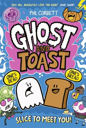 Ghost and Toast: brilliantly bonkers and side-splittingly funny graphic novel adventures for fans of BUNNY VS MONKEY and DONUT SQUAD!
