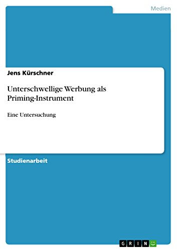 Unterschwellige Werbung als Priming-Instrument: Eine Untersuchung