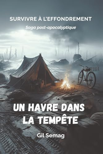 Un havre dans la tempête: Vivez une aventure post-apocalyptique réaliste, entre survivalisme, écologie et spiritualité, dans un thriller immersif.