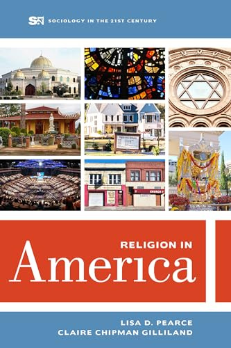 Religion in America (Sociology in the Twenty-First Century) (Volume 6)