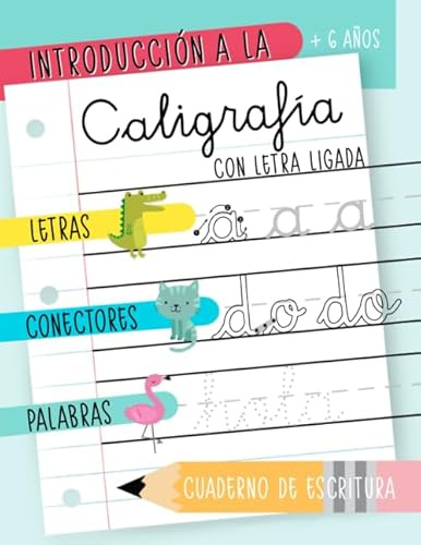 Introducción a la caligrafía con letra ligada: + 6 años: Letras, conectores y palabras: Cuaderno de escritura