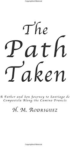 The Path Taken - A Father and Sons Journey to Santiago de Compostella