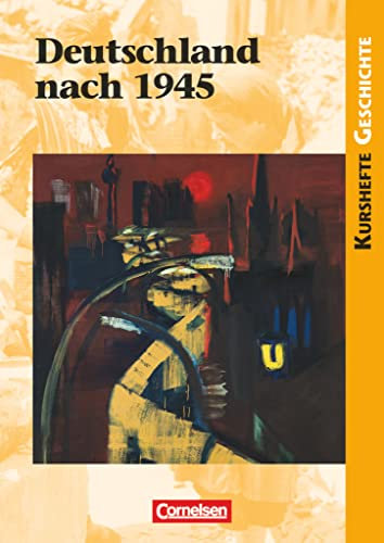 Kurshefte Geschichte - Allgemeine Ausgabe - Ausgabe ab 2001: Deutschland nach 1945 - Schulbuch