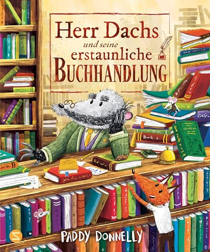 Herr Dachs und seine erstaunliche Buchhandlung: Bilderbuch über die kindliche Fantasie mit Witz, Charme und vielen Details | Für Bücherwürmer und alle, die gute Geschichten lieben | Ab 4 Jahren