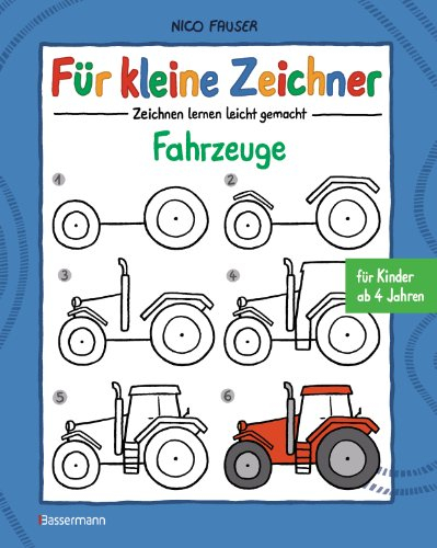 Für kleine Zeichner - Fahrzeuge: Zeichnen lernen leicht gemacht für Kinder ab 4 Jahren