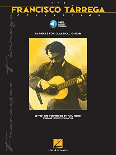 Francisco Tárrega – The Francisco Tárrega Collection | Guitar Songbook with Online Audio | Classical Guitar Sheet Music and Tablature | 14 Essential Pieces for Intermediate Players