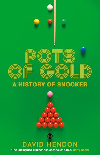 Pots of Gold: A History of Snooker - Step Into Over a CENTURY of Snooker Legends