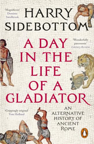 A Day in the Life of a Gladiator: An Alternative History of Ancient Rome
