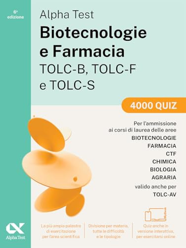 Alpha Test. Biotecnologie e Farmacia TOLC-B, TOLC-F e TOLC-S 2026-2027. 4000 quiz. Per test di ammissione universitari, anche TOLC-AV. Con simulatore online