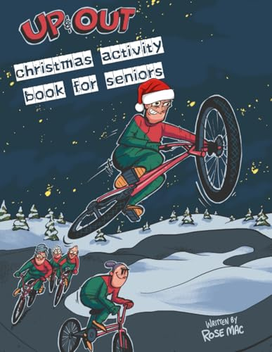Up & Out Activity Book for Seniors - Christmas Edition: Rehab Exercises, Social Games, Mind Puzzles and Colourable Comic Stories for Seniors in Care ... and creative challenges for Christmas cheer.