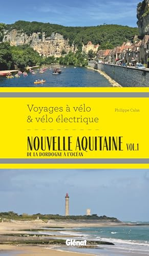 Nouvelle Aquitaine vol.1: De la Dordogne à l'océan