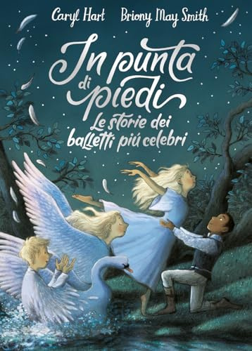 In punta di piedi. Le storie dei balletti più celebri. Ediz. a colori