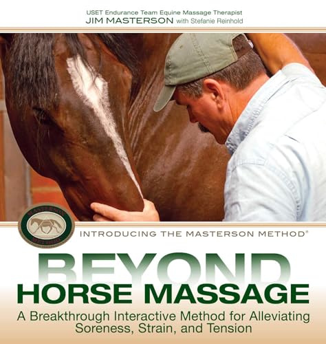 Beyond Horse Massage: A Breakthrough, Interactive Method for Alleviating Soreness, Strain, and Tension