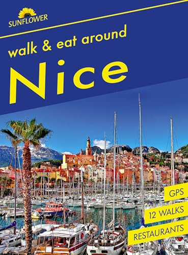 Nice Sunflower Guide: Walk and Eat: Walks, restaurants and recipes