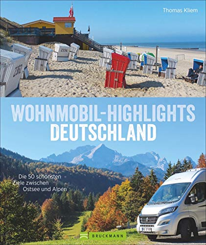 Wohnmobilführer – Wohnmobil-Highlights Deutschland: Die 50 schönsten Touren zwischen Ostsee und Alpen. Infos zu Stellplätzen/Campingplätzen mit GPS-Daten