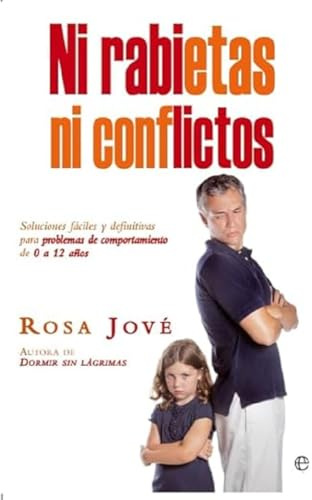 Ni rabietas ni conflictos: Soluciones fáciles y definitivas para problemas de comportamiento de 0 a 12 años (Bolsillo)