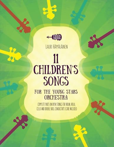 11 Children's Songs for The Young Stars Orchestra: Complete Parts on Open Strings for Violin, Viola, Cello, and Double Bass. Conductor's Score Included. (11 Children's Songs for Strings and Piano)