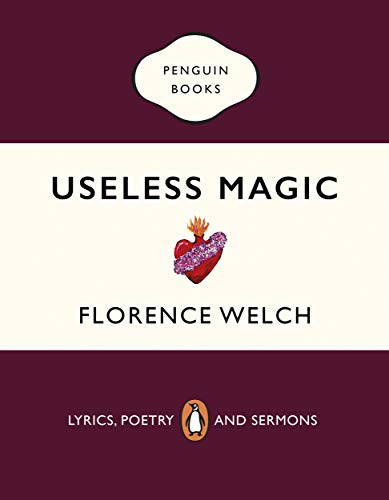Useless Magic: Useless Magic: The beautiful book of lyrics and poetry from the award-winning Florence + The Machine singer