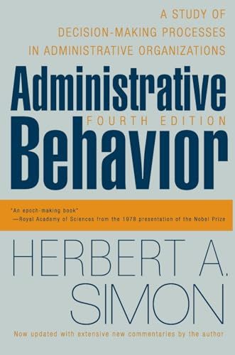 Administrative Behavior, 4th Edition: A Study of Decision-Making Processes in Administrative Organizations