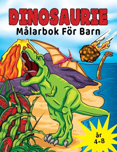 Dinosaurie Målarbok För Barn 4-8 år: Förhistoriska Dino-Målarböcker för Pojkar & Flickor