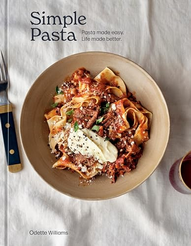 Simple Pasta: Pasta Made Easy. Life Made Better. (A Cookbook): 1