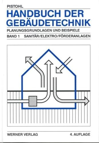 Handbuch der Gebäudetechnik. Planungsgrundlagen und Beispiele / Sanitär, Elektro, Förderanlagen: BD 1
