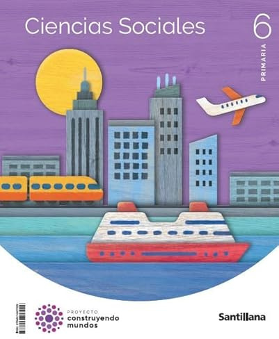 CIENCIAS SOCIALES 6 PRIMARIA SANTILLANA Español (CONSTRUYENDO MUNDOS)