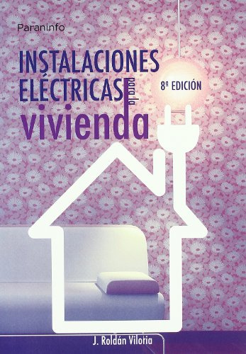 Instalaciones eléctricas para la vivienda (Electricidad y Electrónica)