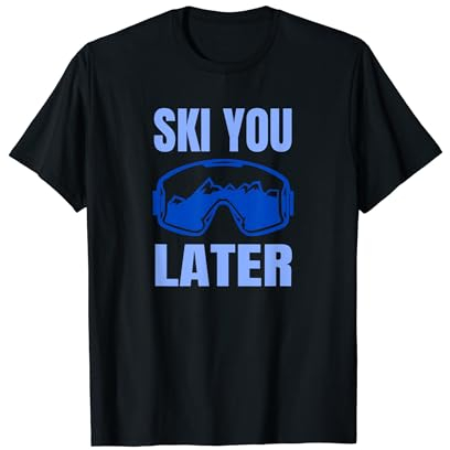 Ski you later Ski Spruch Sprüche Skifahren Skisport T-Shirt