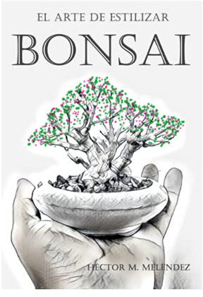 El Arte de Estilizar Bonsai (Libros de Mulato Bonsai)
