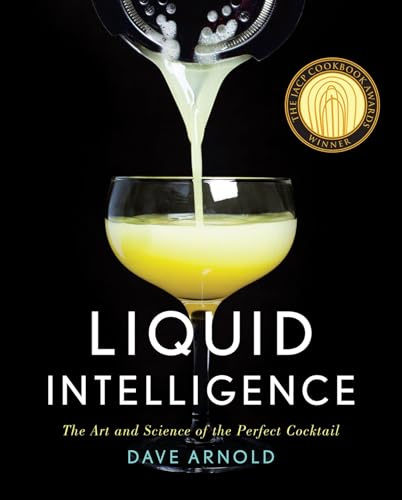 Liquid Intelligence: The Art and Science of perfect Cocktail