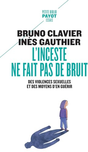 L'inceste ne fait pas de bruit: Des violences sexuelles et des moyens d'en guérir