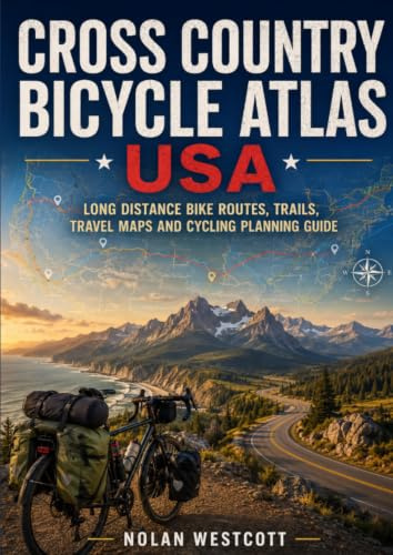 Cross Country Bicycle Atlas USA: Long Distance Bike Routes, Trails, Travel Maps and Cycling Planning Guide