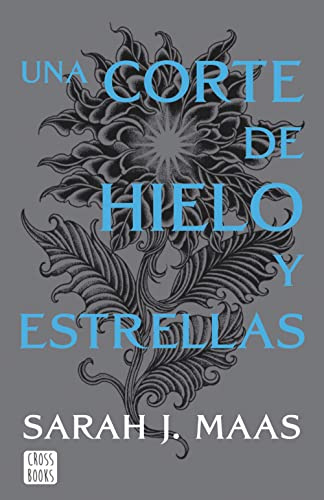 Una corte de hielo y estrellas: Una corte de rosas y espinas 4 (Ficción)