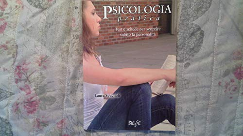 Psicologia pratica. Test e schede per scoprire subito la personalità