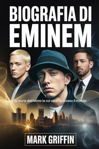 Biografia di Eminem: la storia dell'uomo la cui voce ha scosso il mondo