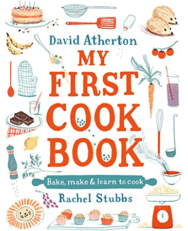 My First Cook Book: Bake, Make and Learn to Cook: The bestselling cook book for children - Packed with classic, cosy and inspirational recipes - Learn to bake and make special memories together