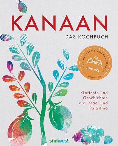 Kanaan - das Kochbuch: Gerichte und Geschichten aus Israel und Palästina - Ausgezeichnet mit dem Deutschen Kochbuchpreis Bronze 2023
