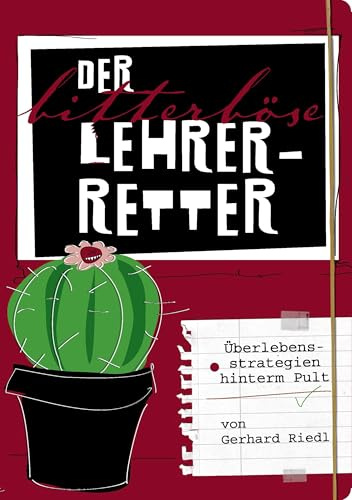 Der bitterböse Lehrer-Retter: Überlebensstrategien hinterm Pult