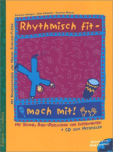 Rhythmisch fit - mach mit!: Mit Stimme, Body-Percussion und Instrumenten. Mit Bewegungsideen von Monika Schelske-Flöter